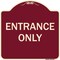 Signmission Designer Series Sign-Entrance Only, Burgungy Heavy-Gauge Aluminum, 18" x 18", BU-1818-9847 A-DES-BU-1818-9847 - alternate 1